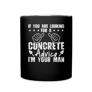 For A Concrete Advice I'm Your Man Betonbauer - Tasse einfarbig - Schwarz - Vorne