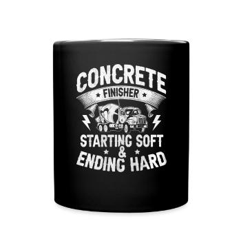 Starting Soft & Ending Hard Betonbauer - Tasse einfarbig - Schwarz - Vorne