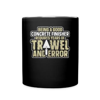 Years of Trowel and Error Betonbauer - Tasse einfarbig - Schwarz - Vorne