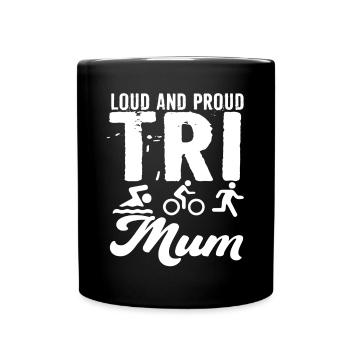 Loud and proud Tri Mum triathlete - Full Colour Mug - black - Front