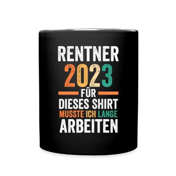 Pension 2023 Pensionär Ruhestand Rentner Rente - Tasse einfarbig - Schwarz - Vorne