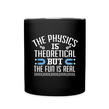The physics is theoretical, but the fun is - Full Colour Mug - black - Front