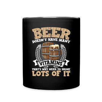Beer Dosen't Have Many Vitamins - Tasse einfarbig - Schwarz - Vorne