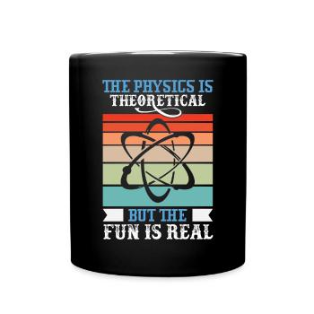 The physics is theoretical, but the fun is - Full Colour Mug - black - Front
