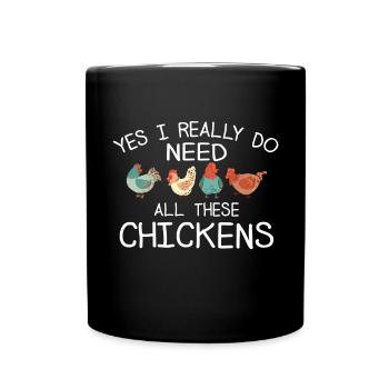 Yes, I really need all this chicken funny - Full Colour Mug - black - Front