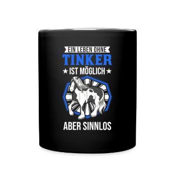 Ein Leben ohne Tinker ist möglich Aber sinnlos - Tasse einfarbig - Schwarz - Vorne