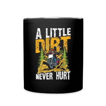 A Little Dirt Never Hurt - Tasse einfarbig - Schwarz - Vorne