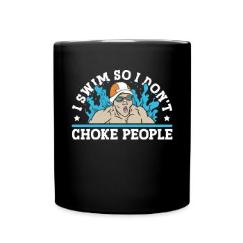 Schimmer Schwimmen I Swim So I Don't Choke People - Tasse einfarbig - Schwarz - Vorne