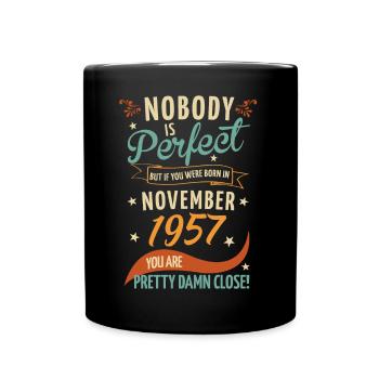 Nobody Is Perfect Born In November 1957 - Full Colour Mug - black - Front