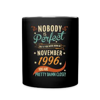 Nobody Is Perfect Born In November 1996 - Full Colour Mug - black - Front
