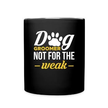 Dog Groomer Not For The Weak Shirt Dog Hairdresser - Full Colour Mug - black - Front