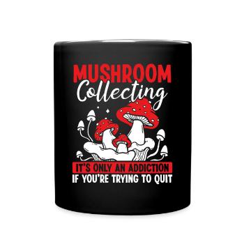 Shroom its not an addiction Mushroom CollectingShr - Tasse einfarbig - Schwarz - Vorne