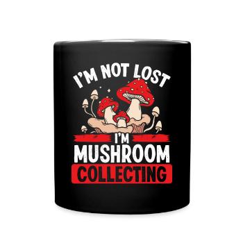 Shroom Im not lost Im Mushroom CollectingShroom Im - Tasse einfarbig - Schwarz - Vorne