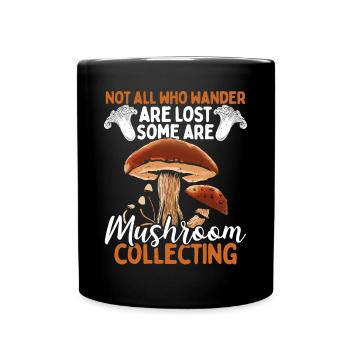 Shroom Not all who wander Mushroom Collecting - Tasse einfarbig - Schwarz - Vorne