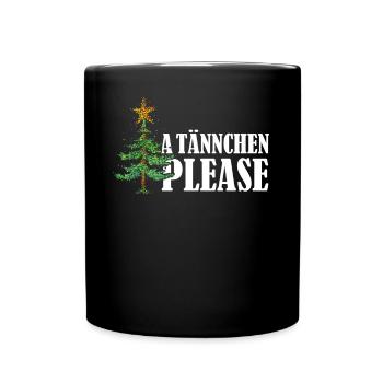 Ä Tännchen please Weihnachtsbaum Weihnachten Xmas - Tasse einfarbig - Schwarz - Vorne