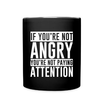 If You're Not Angry, You're Not Paying Attention 2 - Full Colour Mug - black - Front