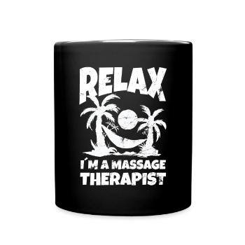 Relax Im A Massage TherapistPhysiotherapeut Arzt - Tasse einfarbig - Schwarz - Vorne