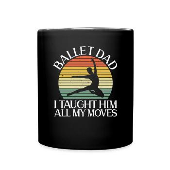 Ballet Papa I gave him all my movements - Full Colour Mug - black - Front
