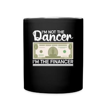Ich bin nicht der Tänzer, ich bin der Finanzier - - Tasse einfarbig - Schwarz - Vorne