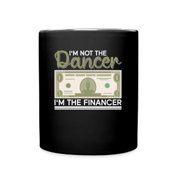 Ich bin nicht der Tänzer, ich bin der Finanzier - - Tasse einfarbig - Schwarz - Vorne