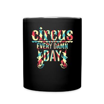 Circus Every Damn Day - Full Colour Mug - black - Front