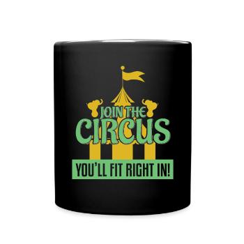 Join The Circus Youll Fit Right In - Full Colour Mug - black - Front
