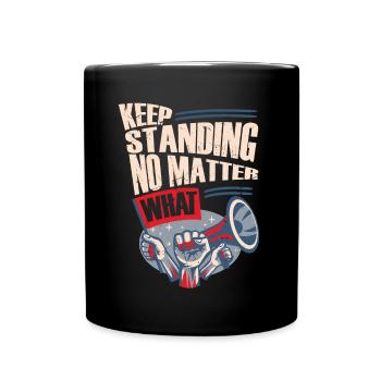 Keep Standing No Matters What Revolution - Full Colour Mug - black - Front