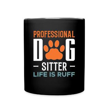 Professional Dog Sitter Life Is Ruff Shirt - Full Colour Mug - black - Front