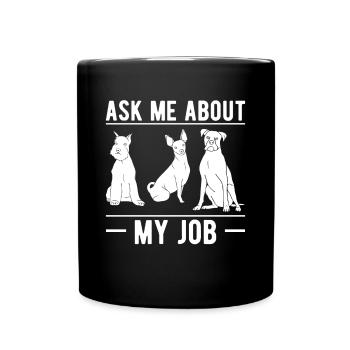 Ask Me About My Job Shirt Dog Sitter - Tasse einfarbig - Schwarz - Vorne