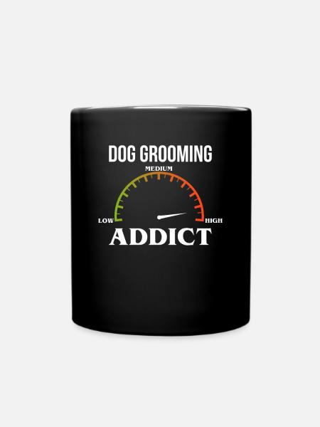 Dog Groomer Addict Shirt Geschenk Hunde Friseur - Tasse einfarbig - Schwarz