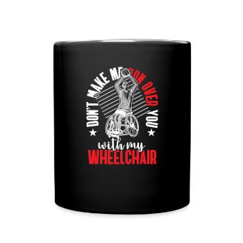 Je vais te renverser avec mon fauteuil roulant - Mug uni - noir - Devant