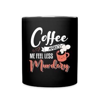 Women's Coffee Makes Me Feel Less Murdery - Full Colour Mug - black - Front