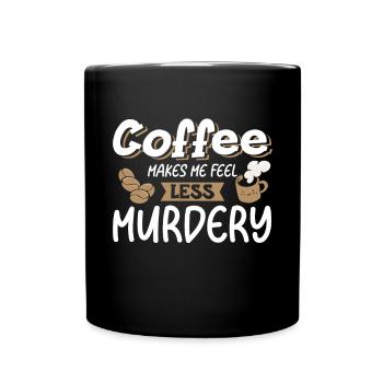 Women's Coffee Makes Me Feel Less Murdery - Full Colour Mug - black - Front