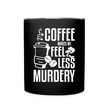 Women's Coffee Makes Me Feel Less Murdery - Full Colour Mug - black - Front