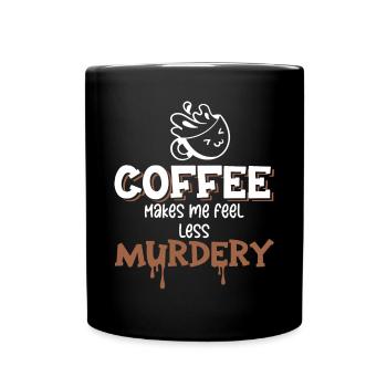 Women's Coffee Makes Me Feel Less Murdery - Full Colour Mug - black - Front