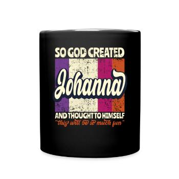 Name Johanna Geburtstag Geschenk - Tasse einfarbig - Schwarz - Vorne