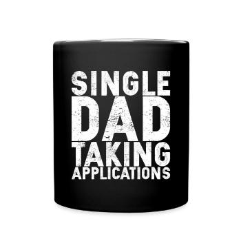 Single Dad Taking Application - Tasse einfarbig - Schwarz - Vorne