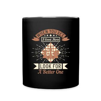 Wenn Sie einen guten Zug sehen, suchen Sie nach einem besseren - Tasse einfarbig - Schwarz - Vorne