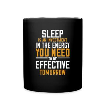 Sleep is an investment in the energy you need to - Full Colour Mug - black - Front