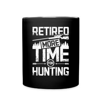 Retired more time for hunting - Full Colour Mug - black - Front