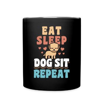 Eat Sleep Dog Sit Repeat Shirt Geschenk - Tasse einfarbig - Schwarz - Vorne