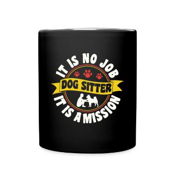 It Is No Job It Is A Mission Dog Sitter - Full Colour Mug - black - Front