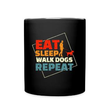 Eat Sleep Walk Dogs Repeat Shirt Geschenk - Tasse einfarbig - Schwarz - Vorne