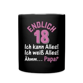 18 Jahre 18. Geburtstag I Endlich 18 Ich Kann Alle - Tasse einfarbig - Schwarz - Vorne