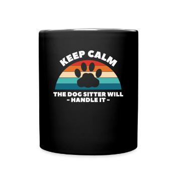 Keep Calm The Dog Sitter Will Handle It - Full Colour Mug - black - Front