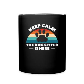 Keep Calm The Dog Sitter Is Here Shirt Geschenk - Tasse einfarbig - Schwarz - Vorne