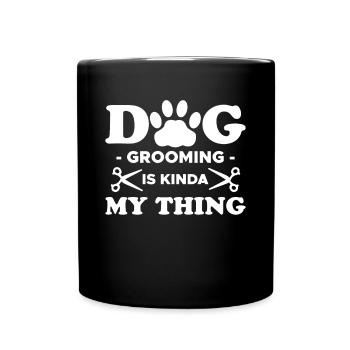 Dog Grooming Is Kinda My Thing - Full Colour Mug - black - Front