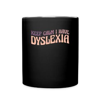 Keep Calm I Have Dyslexia Shirt Gift - Mug uni - noir - Devant