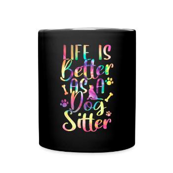 Life Is Better As A Dog Sitter Shirt Geschenk - Tasse einfarbig - Schwarz - Vorne