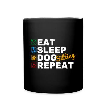 Eat Sleep Dog Sitting Repeat Shirt Gift - Full Colour Mug - black - Front